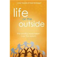 Life on the Outside by Tweedie, Linda; Mcgregor, Miss Kate, 9781502748591