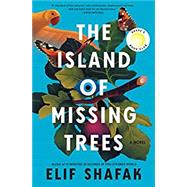 Island of Missing Trees by Shafak, Elif, 9781635578591