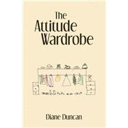 The Attitude Wardrobe by Diane Duncan, 9798765248591