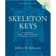 Skeleton Keys An Introduction to Human Skeletal Morphology, Development, and Analysis by Schwartz, Jeffrey H., 9780195188592
