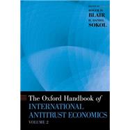 The Oxford Handbook of International Antitrust Economics, Volume 2 by Blair, Roger D.; Sokol, D. Daniel, 9780199388592