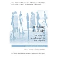 Minding the Body: The body in psychoanalysis and beyond by Lemma; Alessandra, 9780415718592