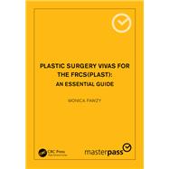 Plastic Surgery Vivas for the FRCS (Plast) by Monica Fawzy, 9780429678592