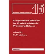 Computational Methods for Predicting Material Processing Defects: Proceedings by Predeleanu, M., 9780444428592