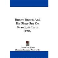 Bunny Brown and His Sister Sue on Grandpa's Farm by Hope, Laura Lee; Nosworthy, Florence England, 9781104068592