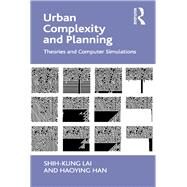 Urban Complexity and Planning: Theories and Computer Simulations by Lai,Shih-Kung, 9781138278592