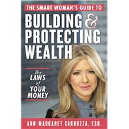 The Smart Woman's Guide to Building and Protecting Wealth by Ann-Margaret Carrozza, 9781621538592
