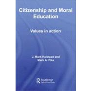 Citizenship and Moral Education: Values in Action by Halstead, Mark; Pike, Mark, 9780203088593