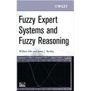 Fuzzy Expert Systems and Fuzzy Reasoning by Siler, William; Buckley, James J., 9780471388593