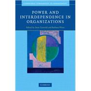 Power and Interdependence in Organizations by Edited by Dean Tjosvold , Barbara Wisse, 9780521878593