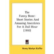 Funny Bone : Short Stories and Amusing Anecdotes for A Dull Hour (1910) by Kieffer, Henry Martyn, 9780548848593