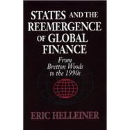 States and the Reemergence of Global Finance by Helleiner, Eric, 9780801428593