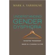 Understanding Gender Dysphoria,Yarhouse, Mark A.,9780830828593