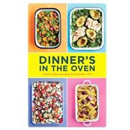 Dinner's in the Oven Simple One-Pan Meals (Easy Cookbooks, Recipes for Beginners, Gifts for Recent Grads) by Iyer, Rukmini; Loftus, David, 9781452168593