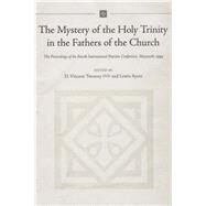 The Mystery of the Holy Trinity in the Fathers of the Church Proceedings of the Fourth International Patristic Conference, Maynooth by Twomey, D. Vincent; Ayres, Lewis, 9781851828593