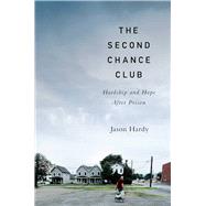 The Second Chance Club Hardship and Hope After Prison by Hardy, Jason, 9781982128593
