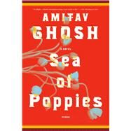 Sea of Poppies A Novel by Ghosh, Amitav, 9780312428594