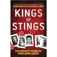 Kings of Stings The Greatest Swindles From Down Under by Morton, James; Lobez, Susanna, 9780522858594