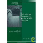 Embracing and Enhancing the Margins of Adult Education New Directions for Adult and Continuing Education, Number 104 by Wise, Meg; Glowacki-Dudka, Michelle, 9780787978594