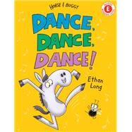 Dance, Dance, Dance! A Horse and Buggy Tale by Long, Ethan, 9780823438594
