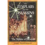 The Templars and the Assassins by Wasserman, James, 9780892818594