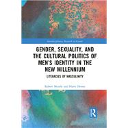 Gender, Sexuality, and the Cultural Politics of Mens Identity: Literacies of Masculinity by Mundy, Robert; Denny, Harry, 9781032088594
