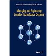 Managing and Engineering Complex Technological Systems by Zonnenshain, Avigdor; Stauber, Shuki, 9781119068594