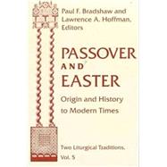 Passover and Easter : Origin and History to Modern Times by Bradshaw, Paul F.; Hoffman, Lawrence A.; Bradshaw, Paul F., 9780268038595
