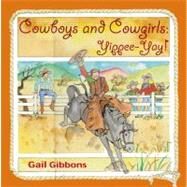 Cowboys and Cowgirls Yippee-Yay! by Gibbons, Gail, 9780316168595