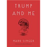 Trump and Me by SINGER, MARK, 9780451498595