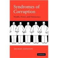 Syndromes of Corruption: Wealth, Power, and Democracy by Michael Johnston, 9780521618595