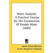 Water Analysis by Wanklyn, James Alfred; Chapman, Ernest Theophron, 9780548828595