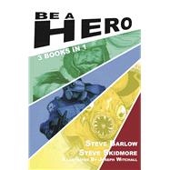 Be a Hero 3 Books in 1 by Barlow, Steve; Skidmore, Steve; Witchall, Joseph, 9780995488595