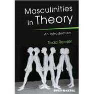 Masculinities in Theory An Introduction by Reeser, Todd W., 9781405168595