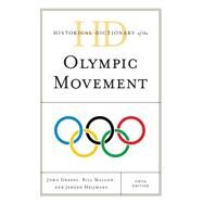 Historical Dictionary of the Olympic Movement by Grasso, John; Mallon, Bill; Heijmans, Jeroen, 9781442248595