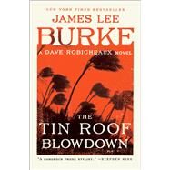 The Tin Roof Blowdown A Dave Robicheaux Novel by Burke, James Lee, 9781501198595