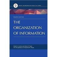 The Organization of Information by Joudrey, Daniel N.; Taylor, Arlene G., 9781598848595