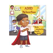 ADHD My Secret Power by Davis, Anthony, 9798350918595