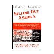 Selling Out America : The American Spectator Investigations by TIMMERMAN KENNETH R., 9780738828596