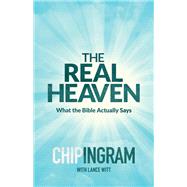 The Real Heaven by Ingram, Chip; Witt, Lance (CON), 9780801018596