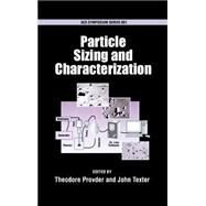 Particle Sizing and Characterization by Provder, Theodore; Texter, John, 9780841238596