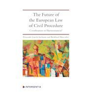 The Future of the European Law of Civil Procedure Coordination or Harmonisation? by Gascon Inchausti, Fernando; Snchez Coro, Esther, 9781780688596