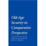Old-Age Security in Comparative Perspective by Williamson, John B.; Pampel, Fred C., 9780195068597