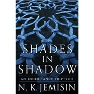 Shades in Shadow: An Inheritance Triptych by N. K. Jemisin, 9780316388597