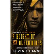 A Blight of Blackwings by Hearne, Kevin, 9780345548597