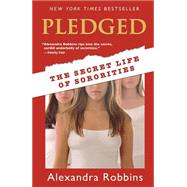 Pledged The Secret Life of Sororities by Robbins, Alexandra, 9780786888597