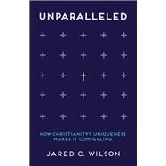 Unparalleled by Wilson, Jared C., 9780801008597