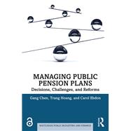 Managing Public Pension Plans by Gang Chen; Trang Hoang; Carol Ebdon, 9781040358597