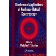 Biochemical Applications of Nonlinear Optical Spectroscopy by Yakovlev; Vladislav V., 9781420068597