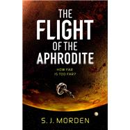 The Flight of the Aphrodite by Morden, S.J., 9781473228597